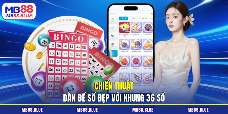 Chiến thuật dàn đề số đẹp với khung 36 số